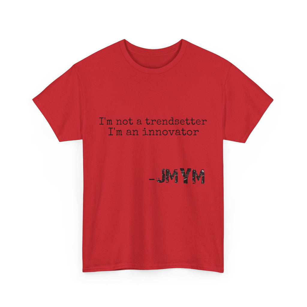 Innovator Quote Tee — "I'm not a trendsetter I'm an innovator" Cotton T‑Shirt