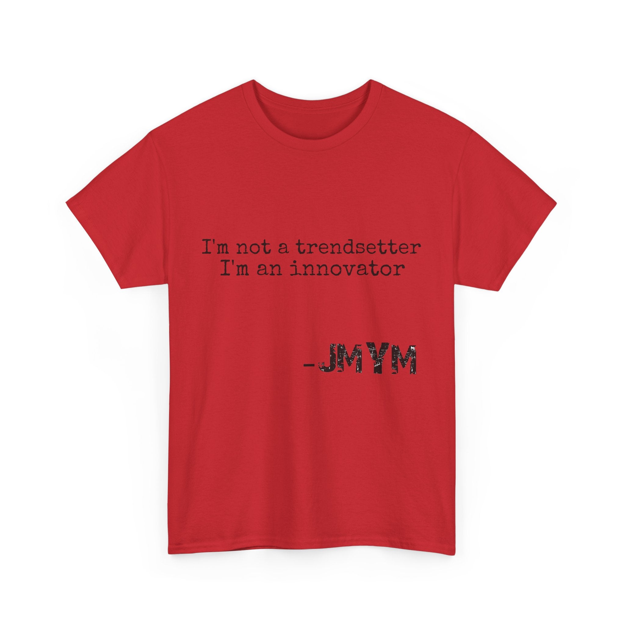 Innovator Quote Tee — "I'm not a trendsetter I'm an innovator" Cotton T‑Shirt