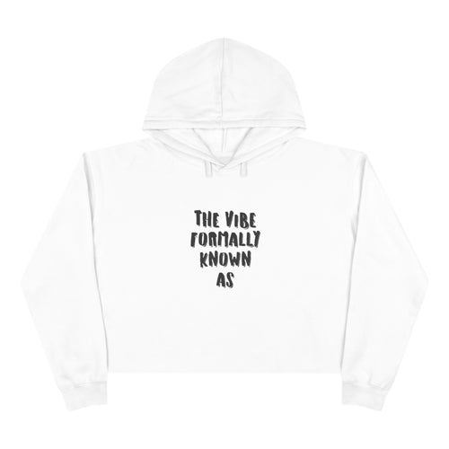 Crop Hoodie "The vibe formally known as"