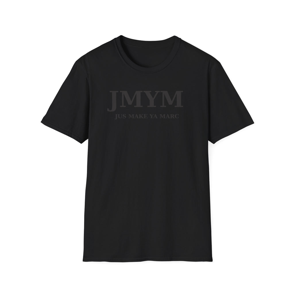 Black Unisex Tee – JMYM “Jus Make Ya Marc” Edition