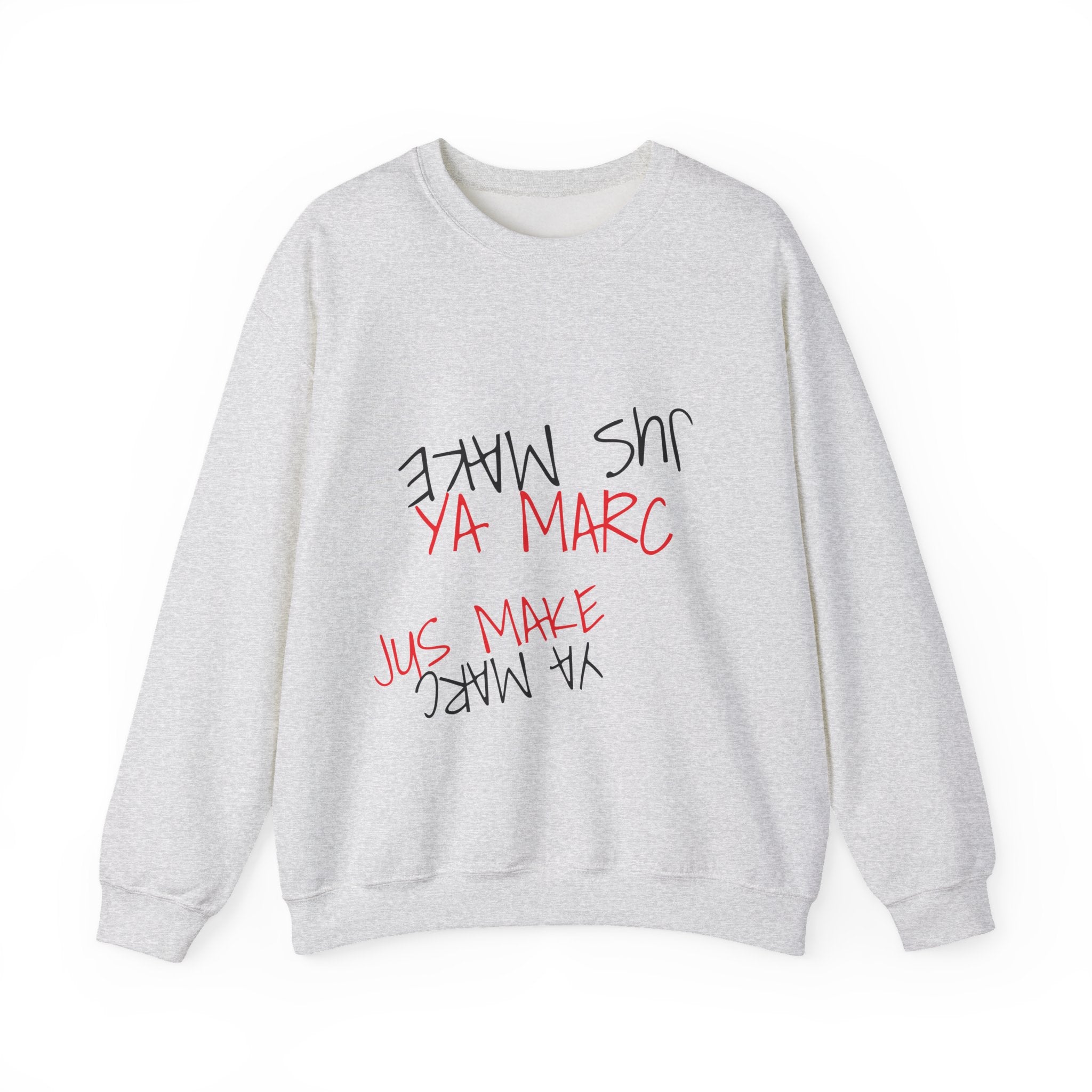 Crewneck Sweatshirt — Upside-Down 'YA MARC / JUS MAKE' Graphic