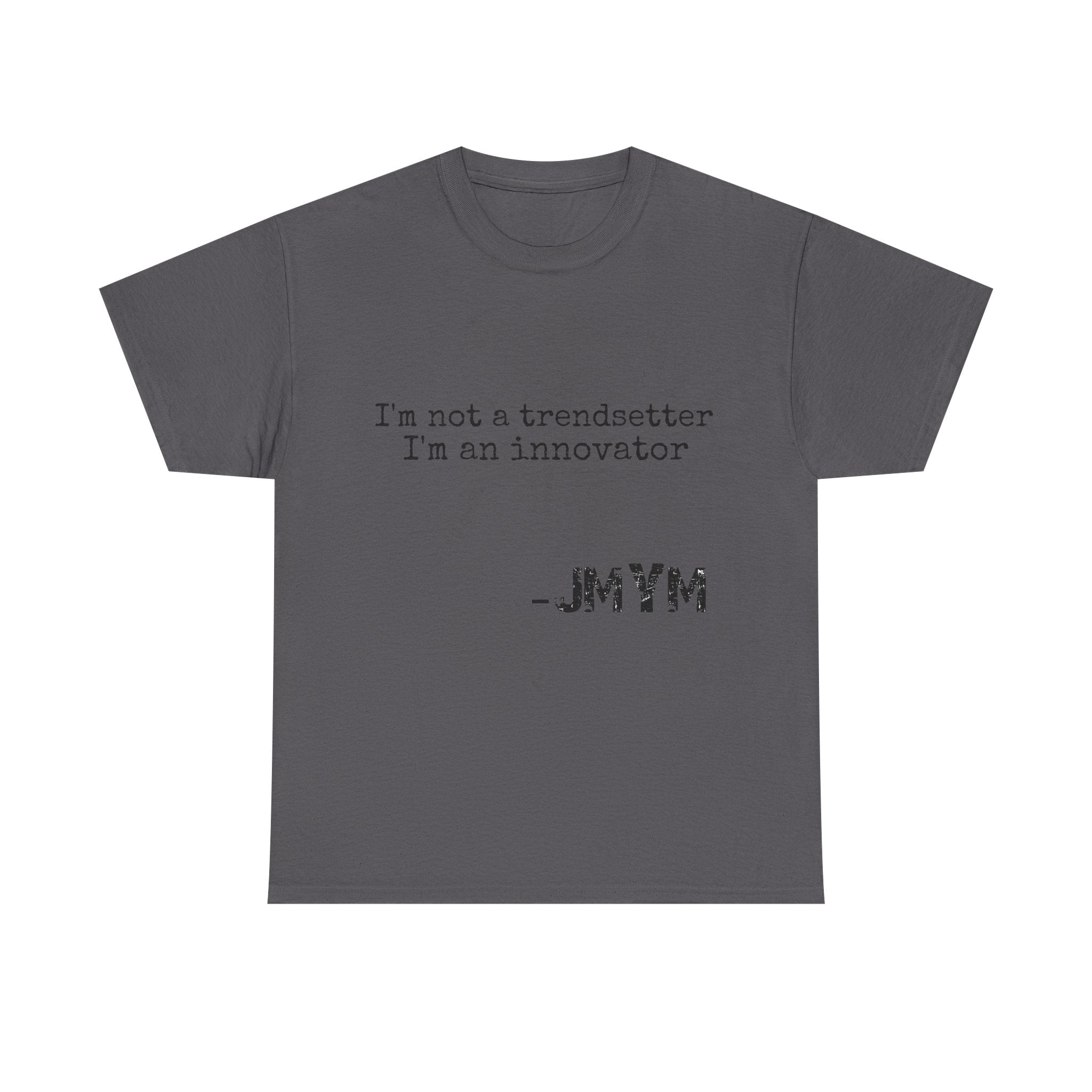 Innovator Quote Tee — "I'm not a trendsetter I'm an innovator" Cotton T‑Shirt
