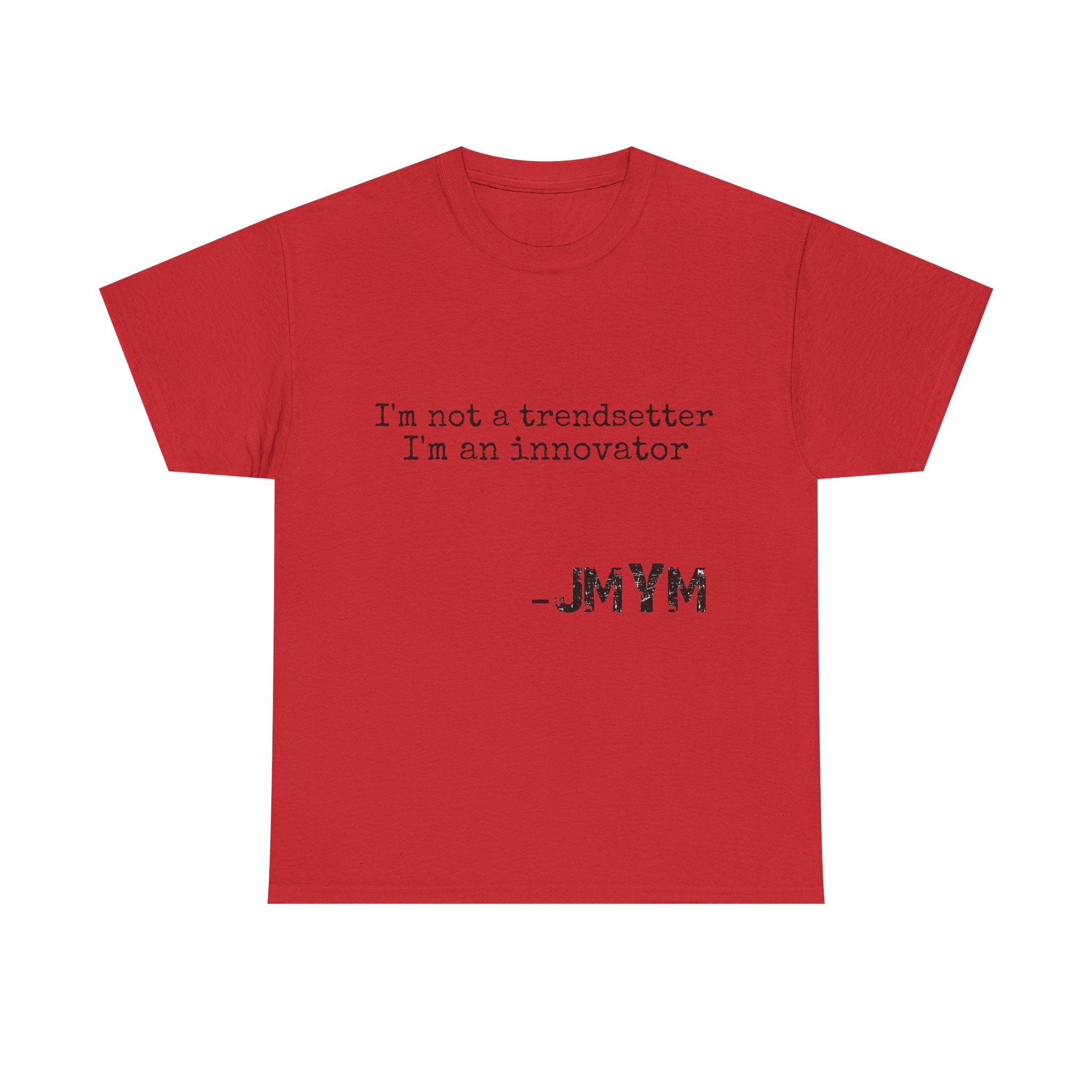 Innovator Quote Tee — "I'm not a trendsetter I'm an innovator" Cotton T‑Shirt