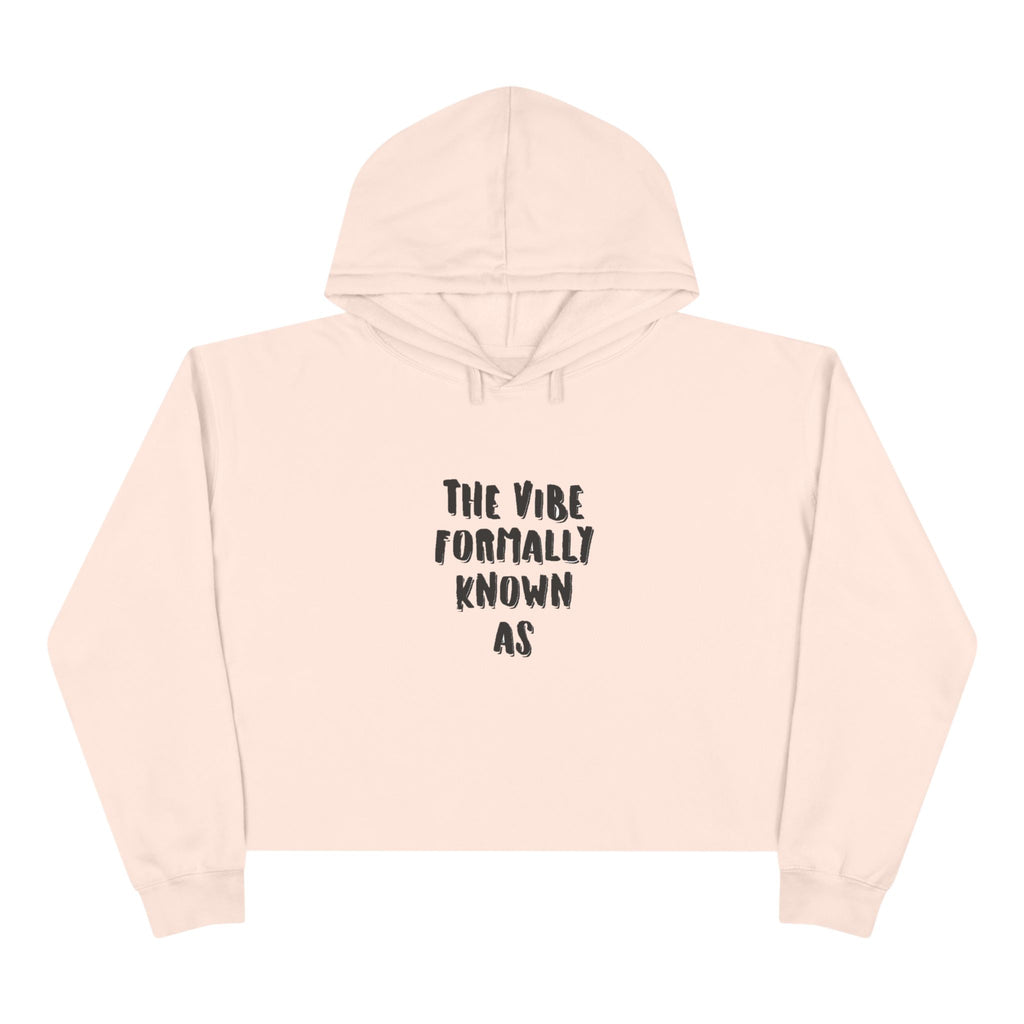 Crop Hoodie "The vibe formally known as"