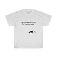 I'm not a trendsetter I'm an innovator - JMYM