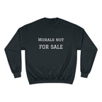 Morals Not For Sale Champion Sweatshirt