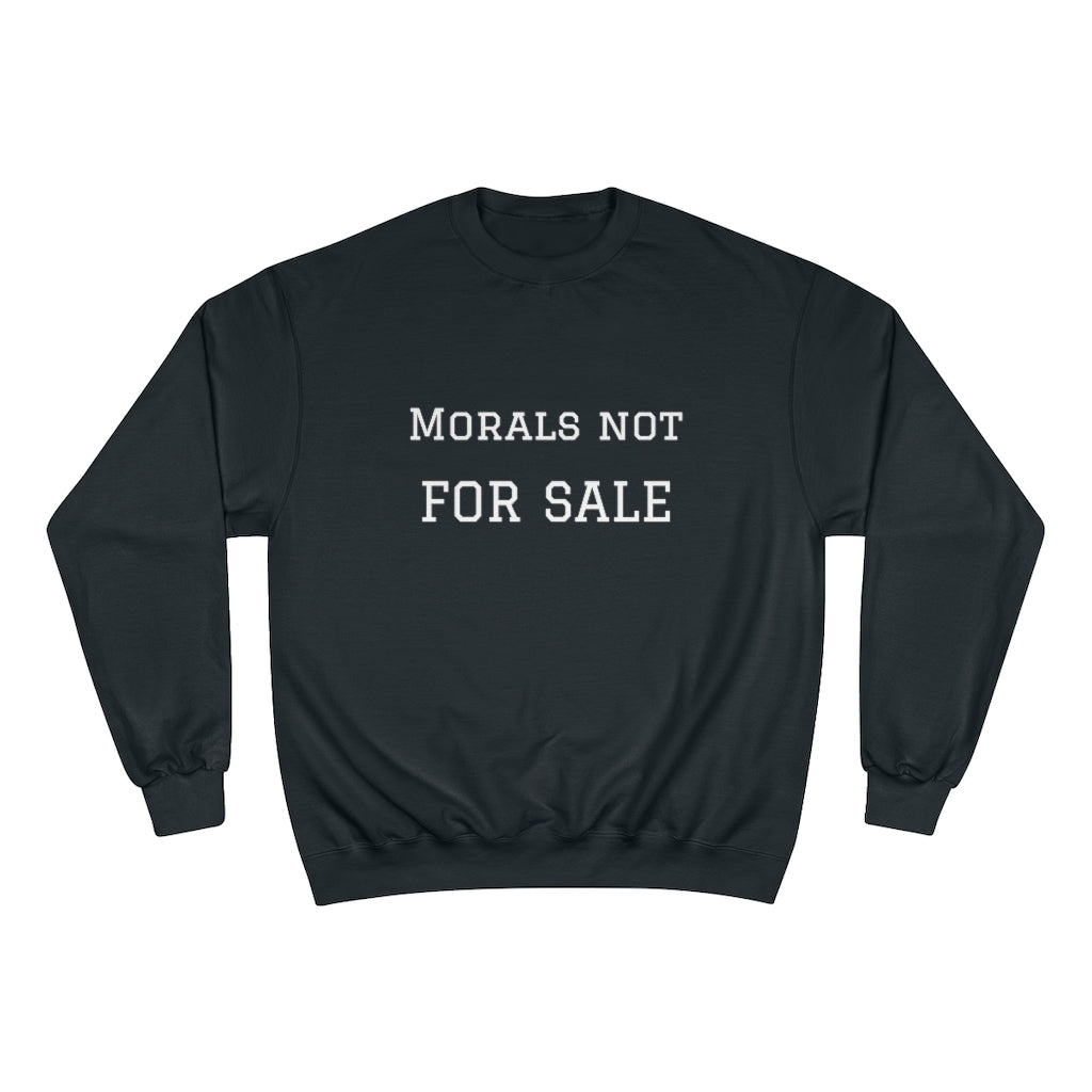 Morals Not For Sale Champion Sweatshirt