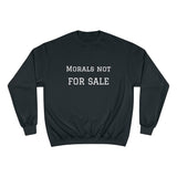 Morals Not For Sale Champion Sweatshirt